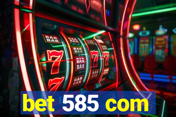 bet 585 com